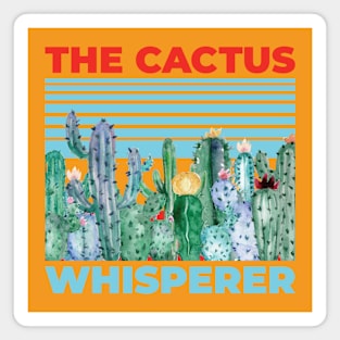 The cactus whisperer. The funny plant gardener Magnet